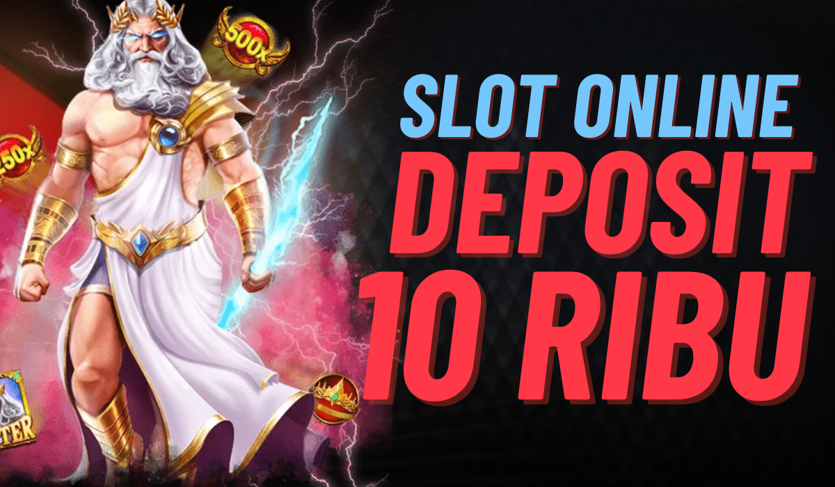 Slot Depo 10k Aman dan Terpercaya